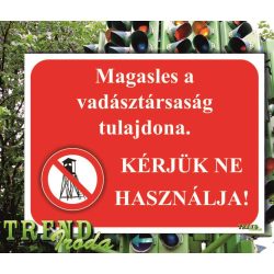   Információs matrica "Magasles a vadásztársaság tulajdona - Kérjük ne használja" IrodaTREND 200x150mm